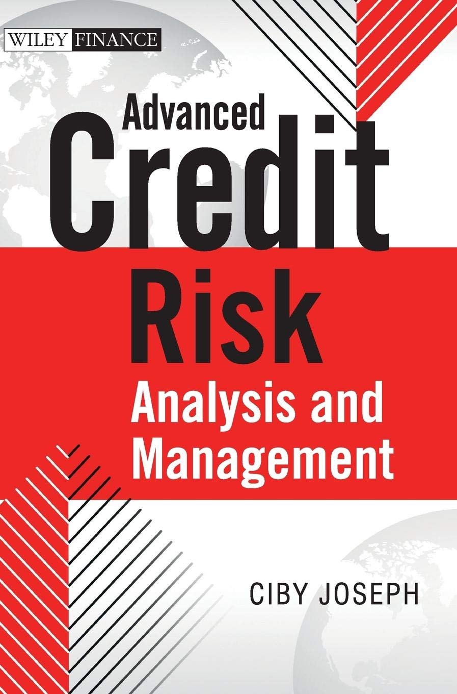 Advanced Credit Risk Analysis and Management (The Wiley Finance Series)