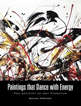 Paintings that Dance with Energy: The Artistry of Amy Thornton