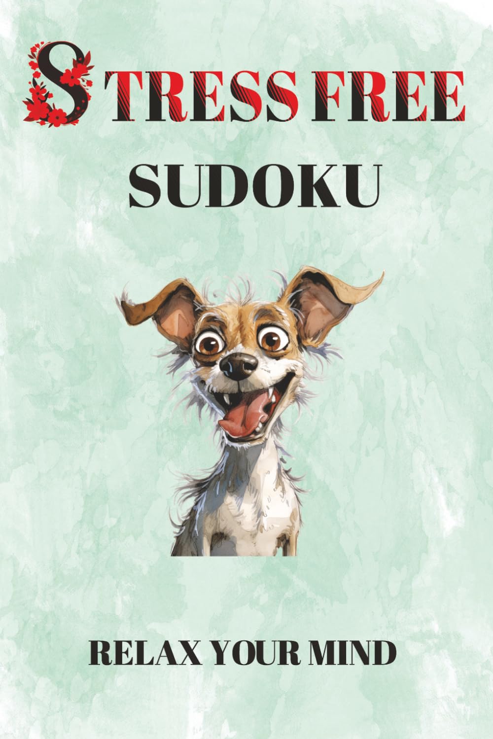 Stress-Free Sudoku: Sudoku Puzzles - Stress-Free | Helps relax your mind and relieve stress | Includes encouraging quotes on over 50 pages | 6x9 Inches, 110 Pages | 50+ Puzzles | Solutions Included