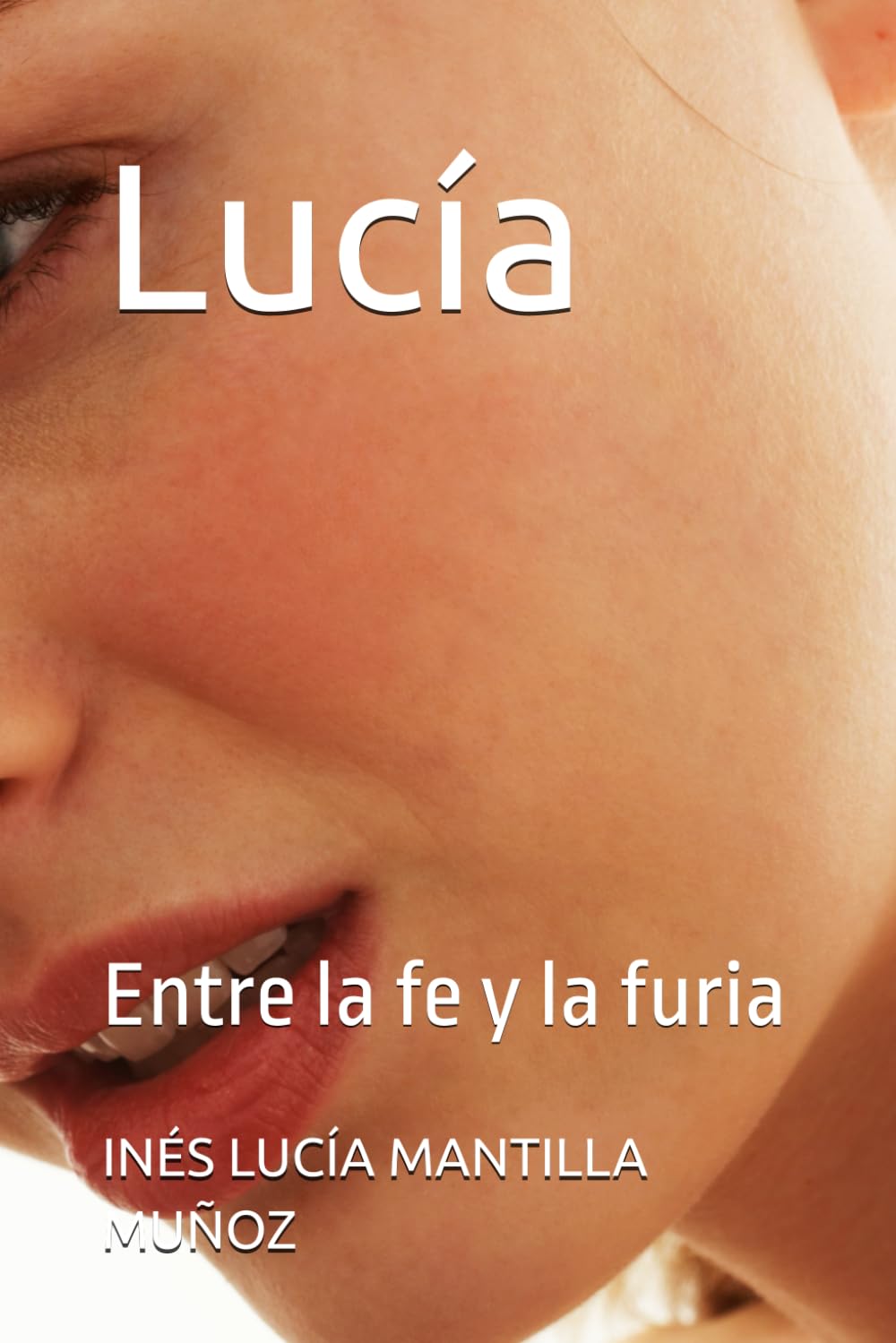 Lucía: Entre la fe y la furia