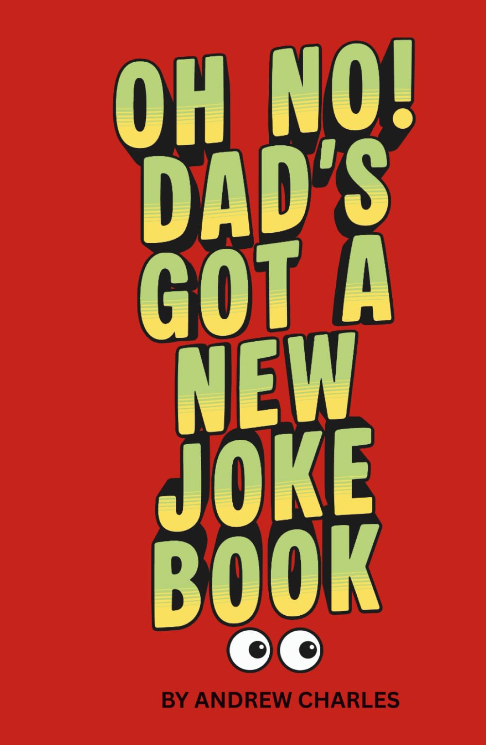 Oh No! Dad's Got A New Joke Book: Hundreds of Dad Jokes for laughing, moaning or groaning