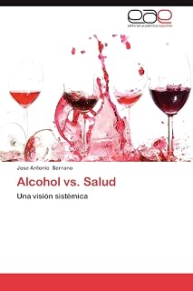 Alcohol vs. Salud: Una visión sistémica (Spanish Edition)