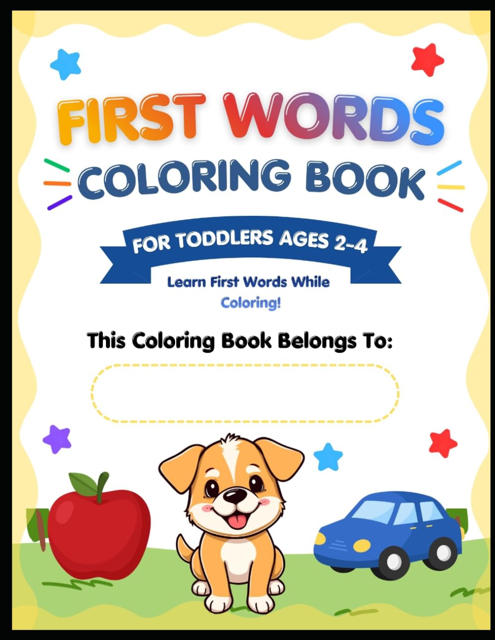 First Words Coloring Book for Toddlers Ages 2–4: Learn First Words While Coloring | Simple ABC, Animals, and Everyday Objects for Toddlers Ages 2–4