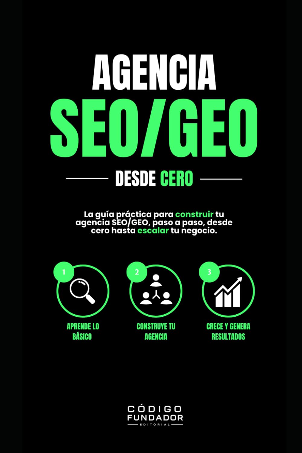 Agencia SEO/GEO desde cero: La guía práctica para crear, lanzar y escalar una agencia SEO moderna en la era de Google y la IA
