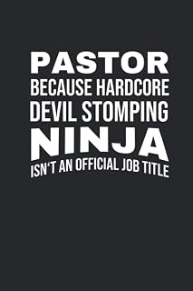 Pastor Because Hardcore Devil Stomping Ninja Isn't An Official Job Title: Christian Notebook for a Pastor, Reverend or Preacher [Blank]