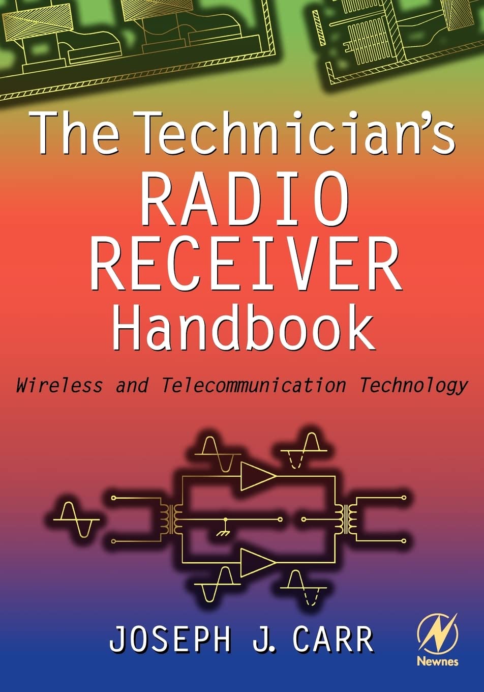 The Technician's Radio Receiver Handbook: Wireless and Telecommunication Technology