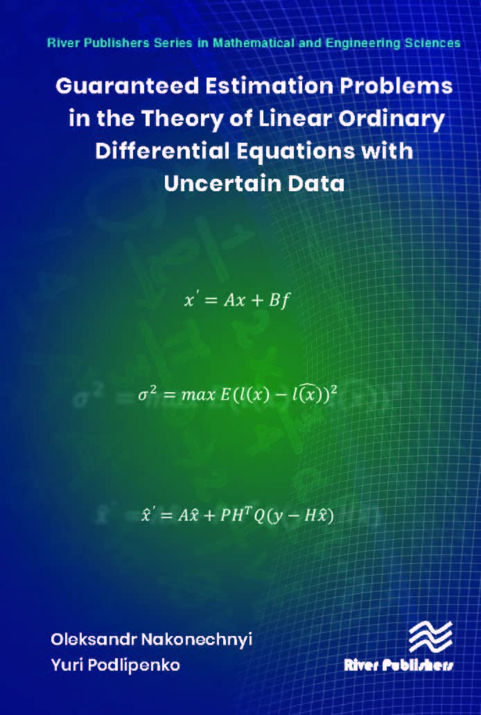 Guaranteed Estimation Problems in the Theory of Linear Ordinary Differential Equations with Uncertain Data (River Publishers Series in Mathematical and Engineering Sciences)