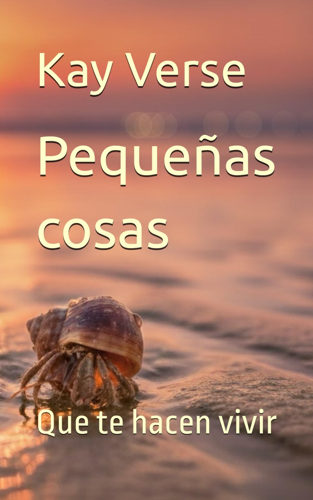 Pequeñas cosas: Que te hacen vivir (Poemas para el alma)
