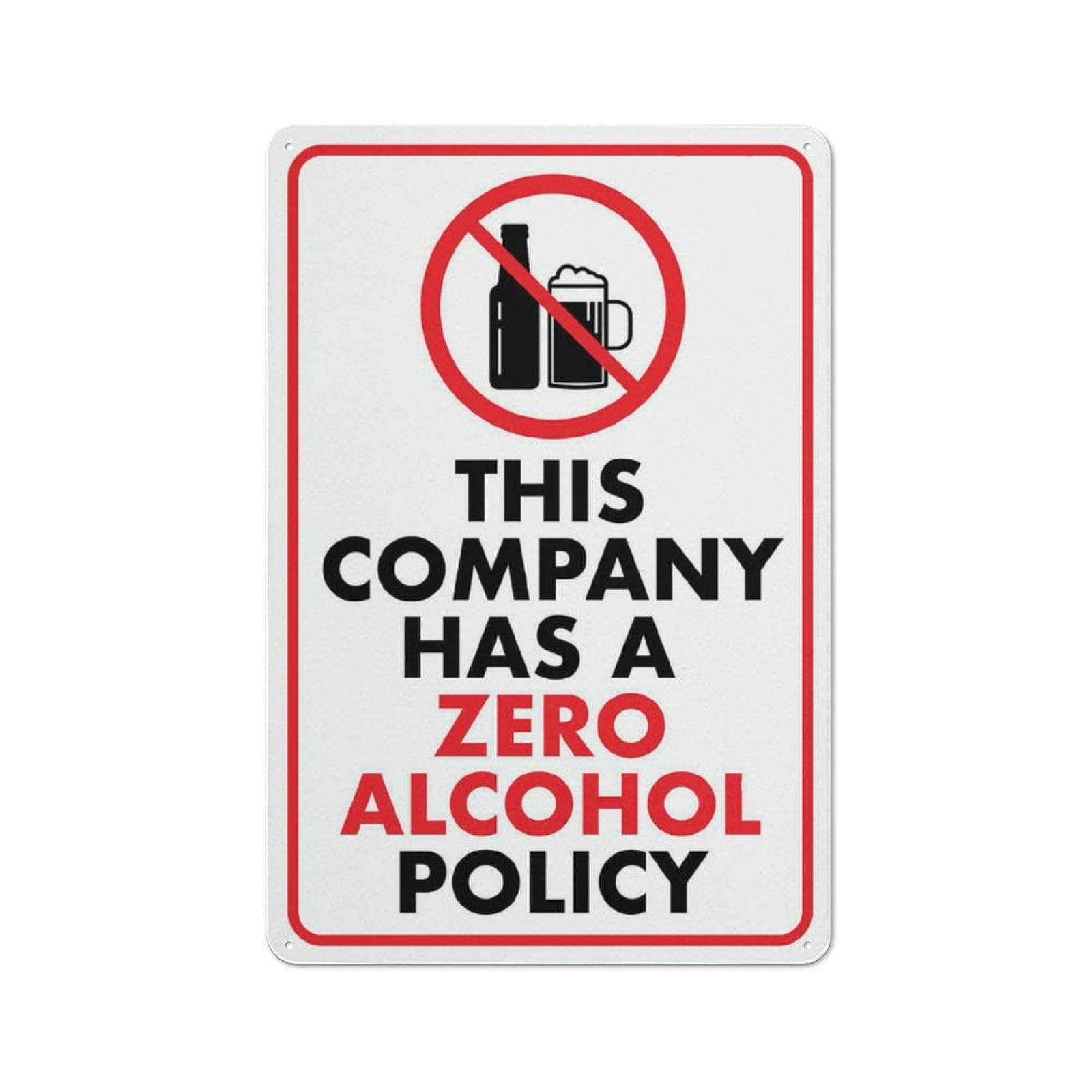 This Company Has A Zero Alcohol Policy Creative Funny Novelty Decorate Home Garden Cafes Offices Shops Bars Clubs Gift Plaque Tin Sign 8x12 Inch