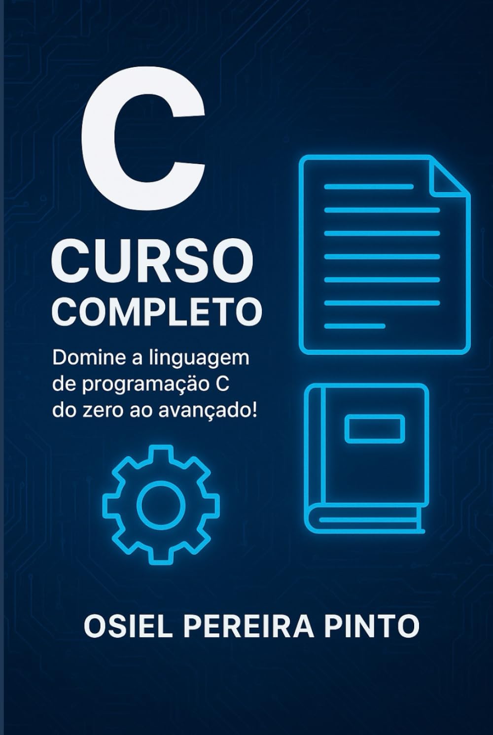 C: Curso Completo: Domine a linguagem de programação C do zero ao avançado