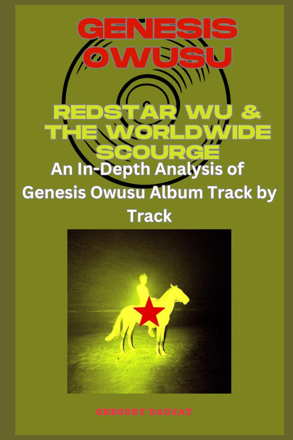 Genesis Owusu - REDSTAR WU & THE WORLDWIDE SCOURGE Album Every Song- An In-Depth Analysis of Genesis Owusu Album Track by Track