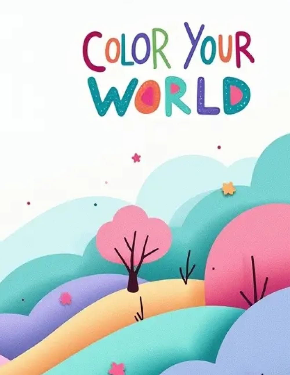 Color Your World: A Fun Coloring Book For Your Kids To Enjoy