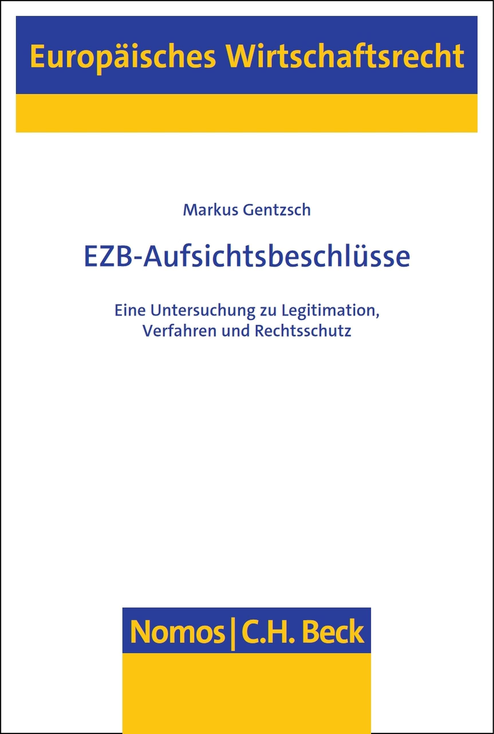 EZB-Aufsichtsbeschlüsse: Eine Untersuchung zu Legitimation, Verfahren und Rechtsschutz (Europäisches Wirtschaftsrecht 79)