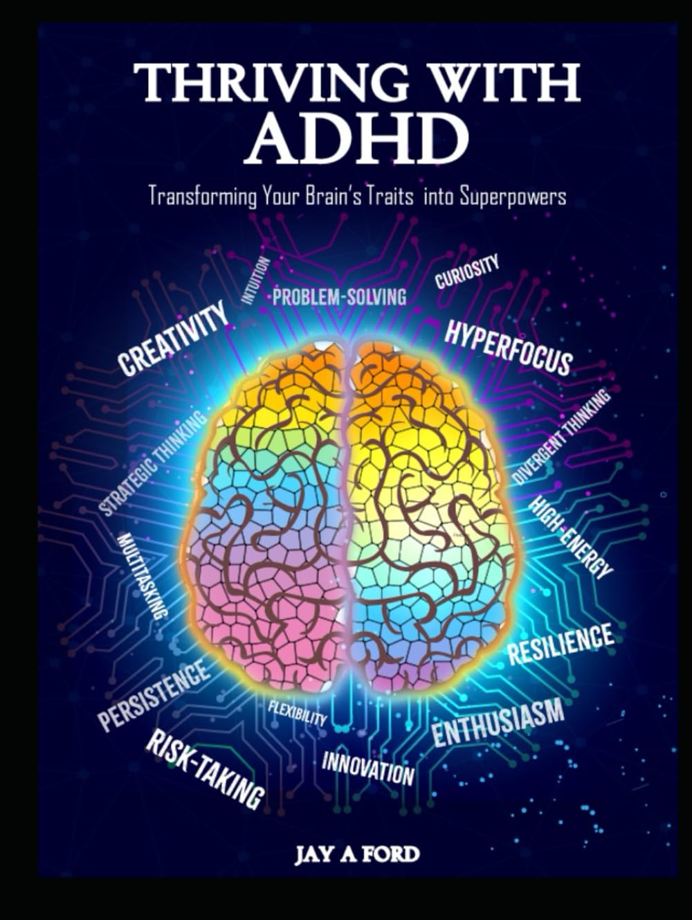 Thriving with ADHD: Transforming Your Brain’s Traits into Superpowers