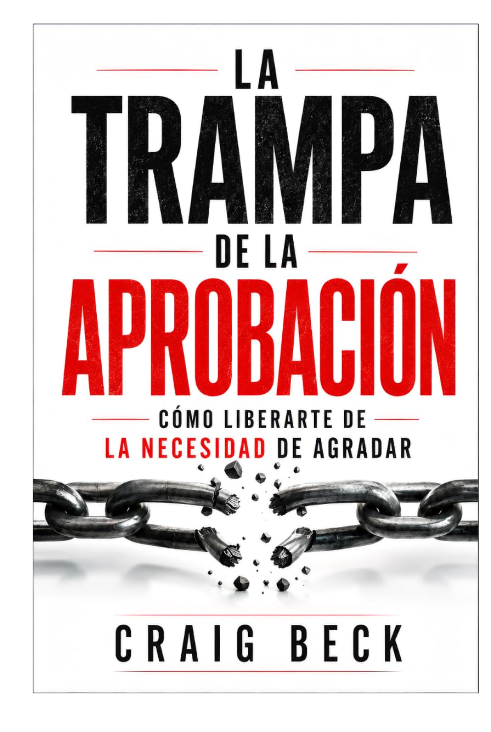 La trampa de la aprobación: cómo liberarte de la necesidad de agradar