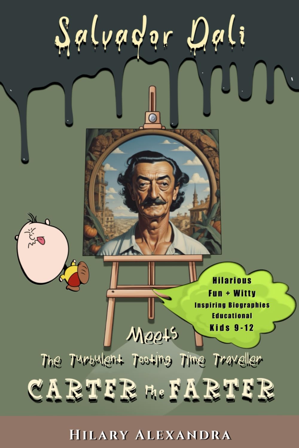 Carter the Farter meets Salvadore Dali: Farting Booty Coughs, Explosive Enough To Blow Your Breeches Off, Ignites Time-Traveling Gassy Escapades! The ... (Hilarious Art History Time-Travel Series)