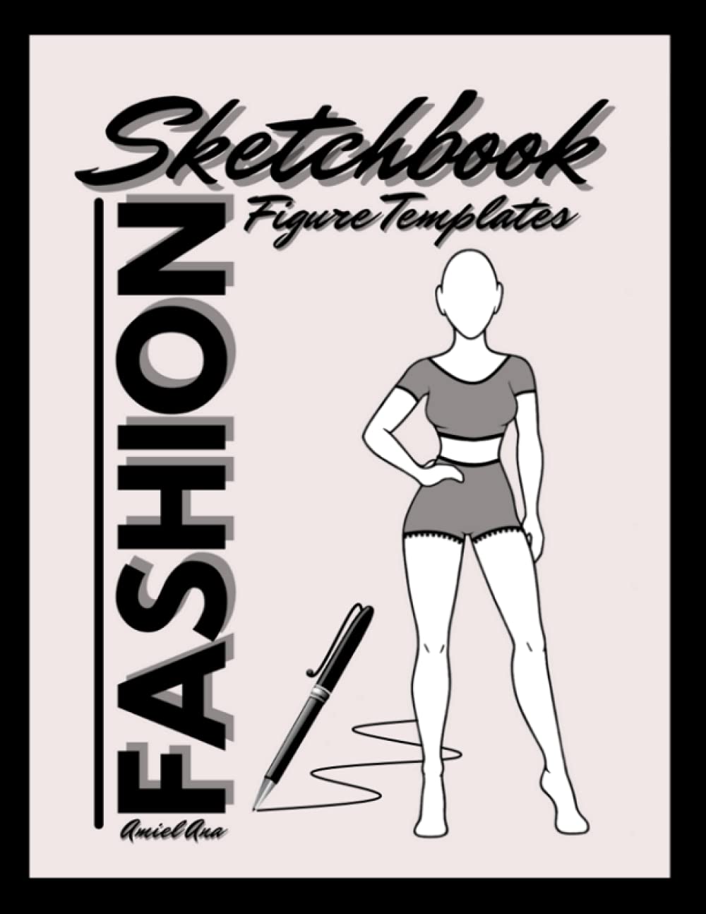 Fashion Sketchbook Figure Templates: Fashion Designer Sketch Pad: Fashion Sketching & Clothing Design Project Charts
