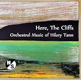  Here the Cliffs: Orchestral Music of Hilary Tann