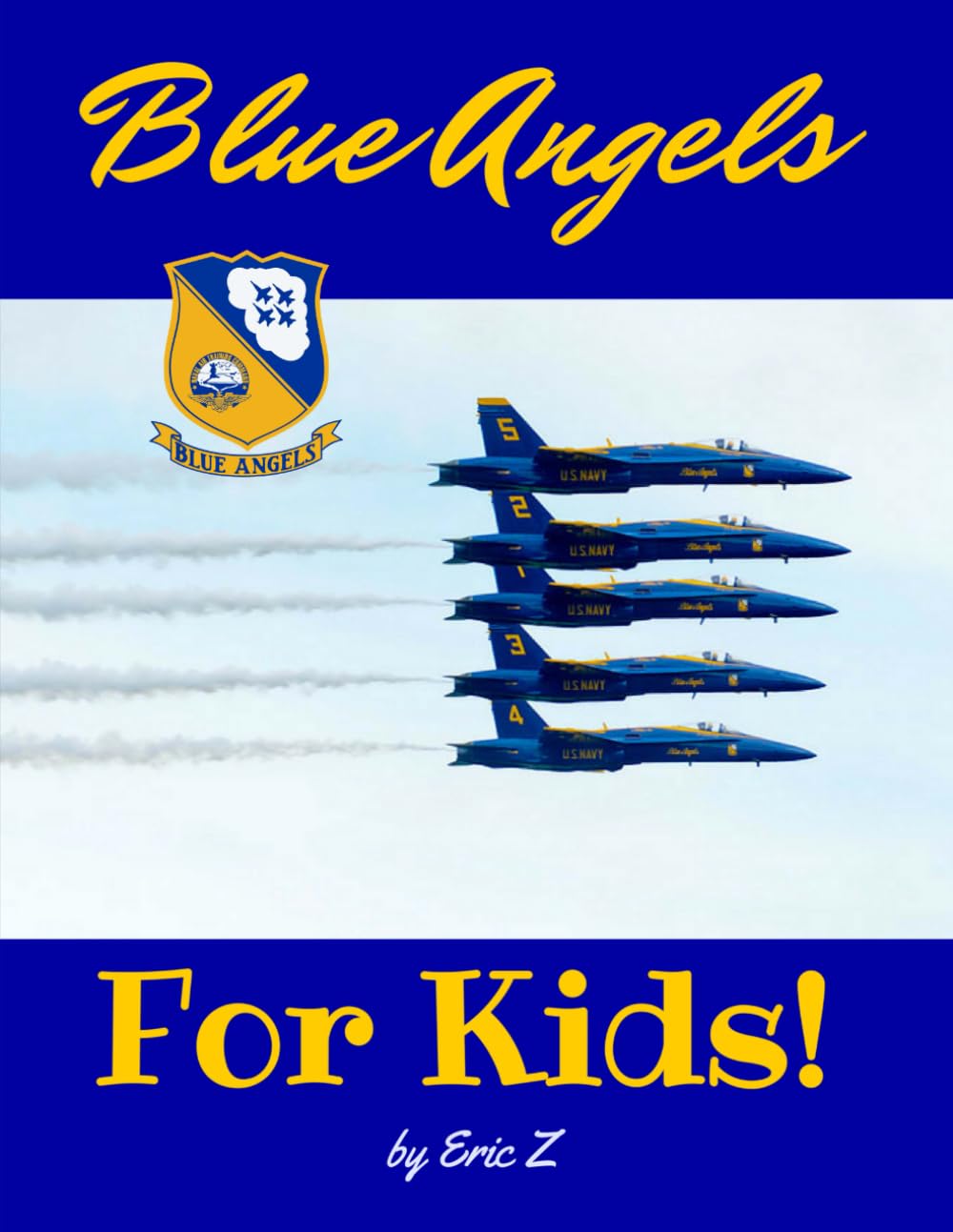 The Blue Angels For Kids! (The Kidsbooks Leadership for Kids Navy Aviator Series)