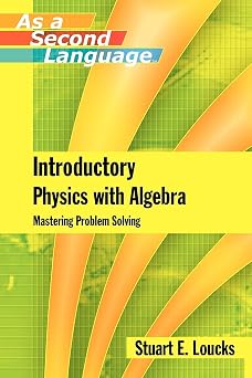 Introductory Physics with Algebra as a Second Language Mastering Problem-Solving