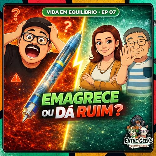 EntreGeeks Podcast EP# 152 - Vida em Equil&iacute;brio EP.07 - Canetas Emagrecedoras: Emagrece ou D&aacute; Ruim? (Ozempic, Mounjaro)