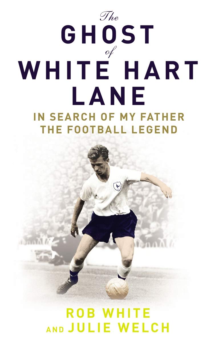 Buy The Ghost of White Hart Lane: In Search of My Father the Football Legend — BookShops.in