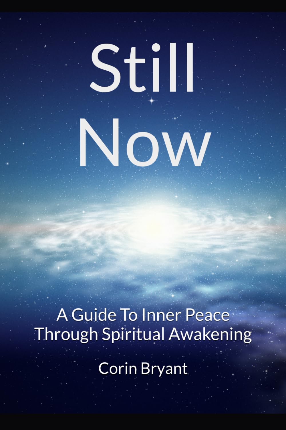 Still Now: A Guide To Inner Peace Through Spiritual Awakening