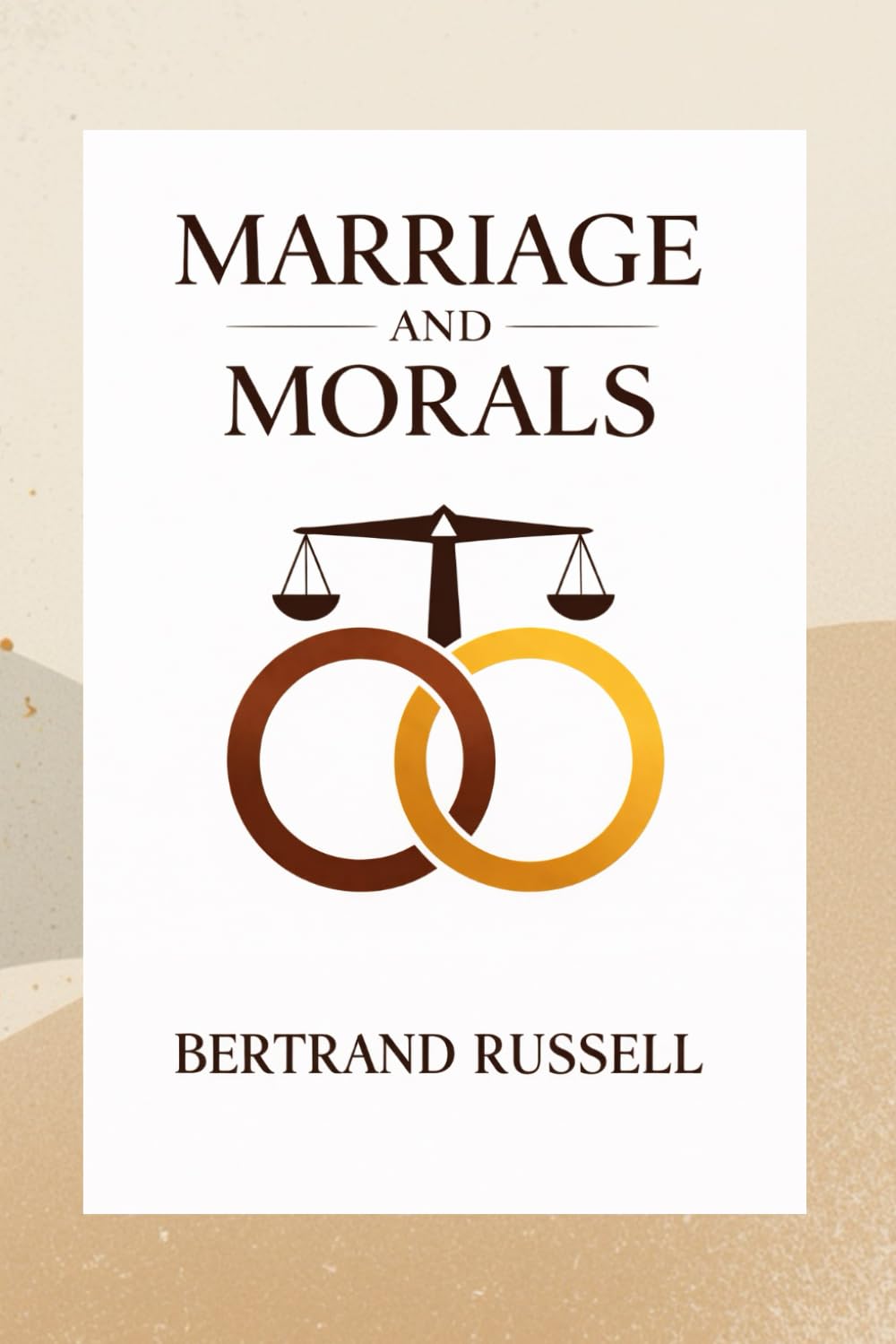 Marriage and Morals: A Classic Examination of Love, Ethics, and Social Institutions