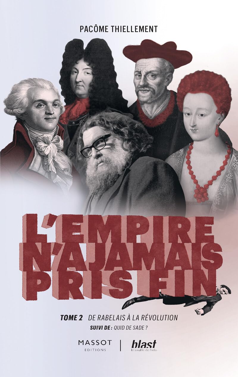 Pacôme Thiellement - l'Empire n'a jamais pris fin - Tome 2 De Rabelais à la révolution - Suivi de : Quid de Sade ? (2025)