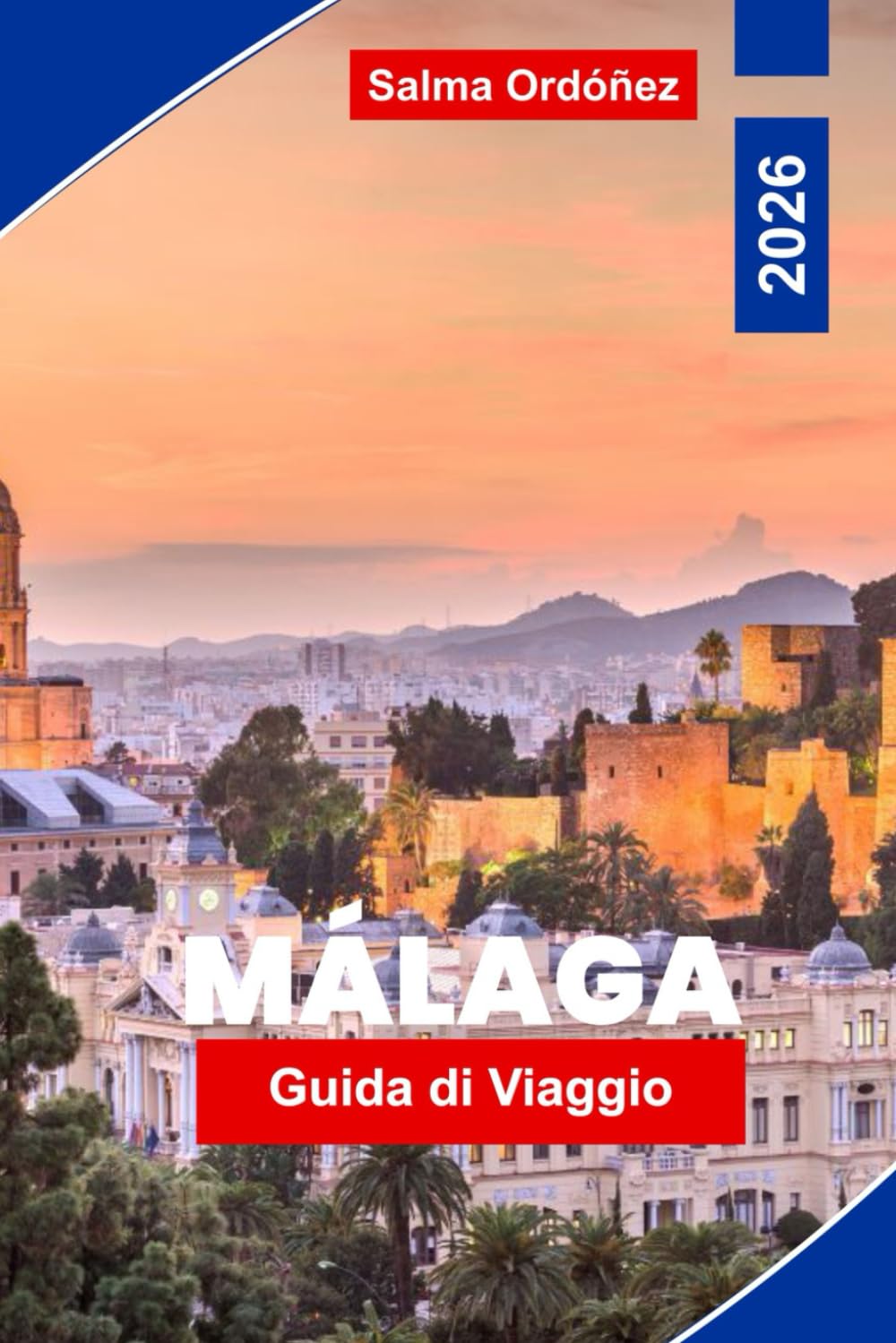 Málaga Guida di viaggio 2026: Esplora Málaga con spiagge bronziate dal sole, monumenti storici, cucina locale, esperienze culturali, avventure ... essenziali per un viaggio indimenticabile