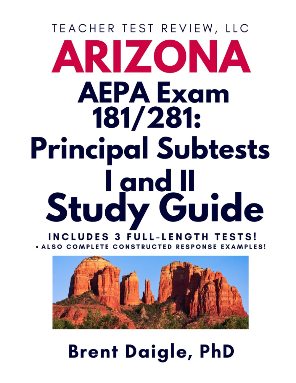AEPA Principal Subtests I & II Study Guide: Complete Arizona Exam Prep with Practice Tests, Leadership Scenarios, and Constructed-Response Strategies
