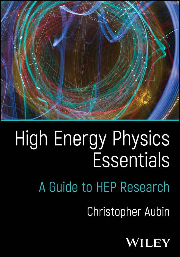 High Energy Physics Essentials: A Guide to HEP Research      1st Edition, Kindle Edition