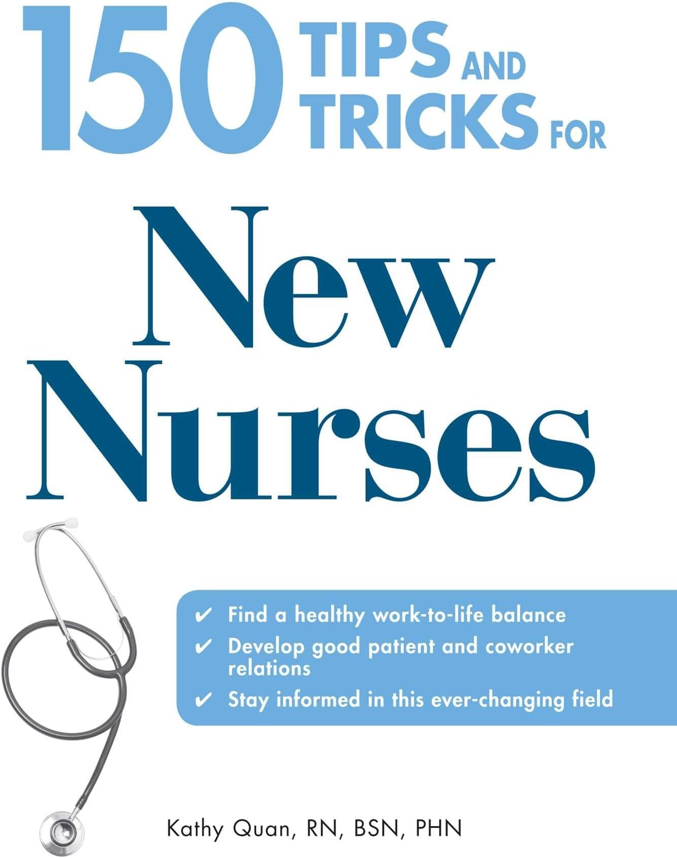 150 Tips and Tricks for New Nurses: Balance a hectic schedule and get the sleep you need…Avoid illness and stay positive…Continue your education and keep up with medical advances Paperback – Illustrated, February 17, 2009