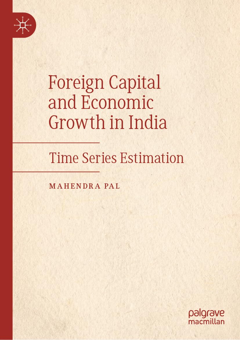 Foreign Capital and Economic Growth in India: Time Series Estimation Hardcover – Big Book, 21 June 2023