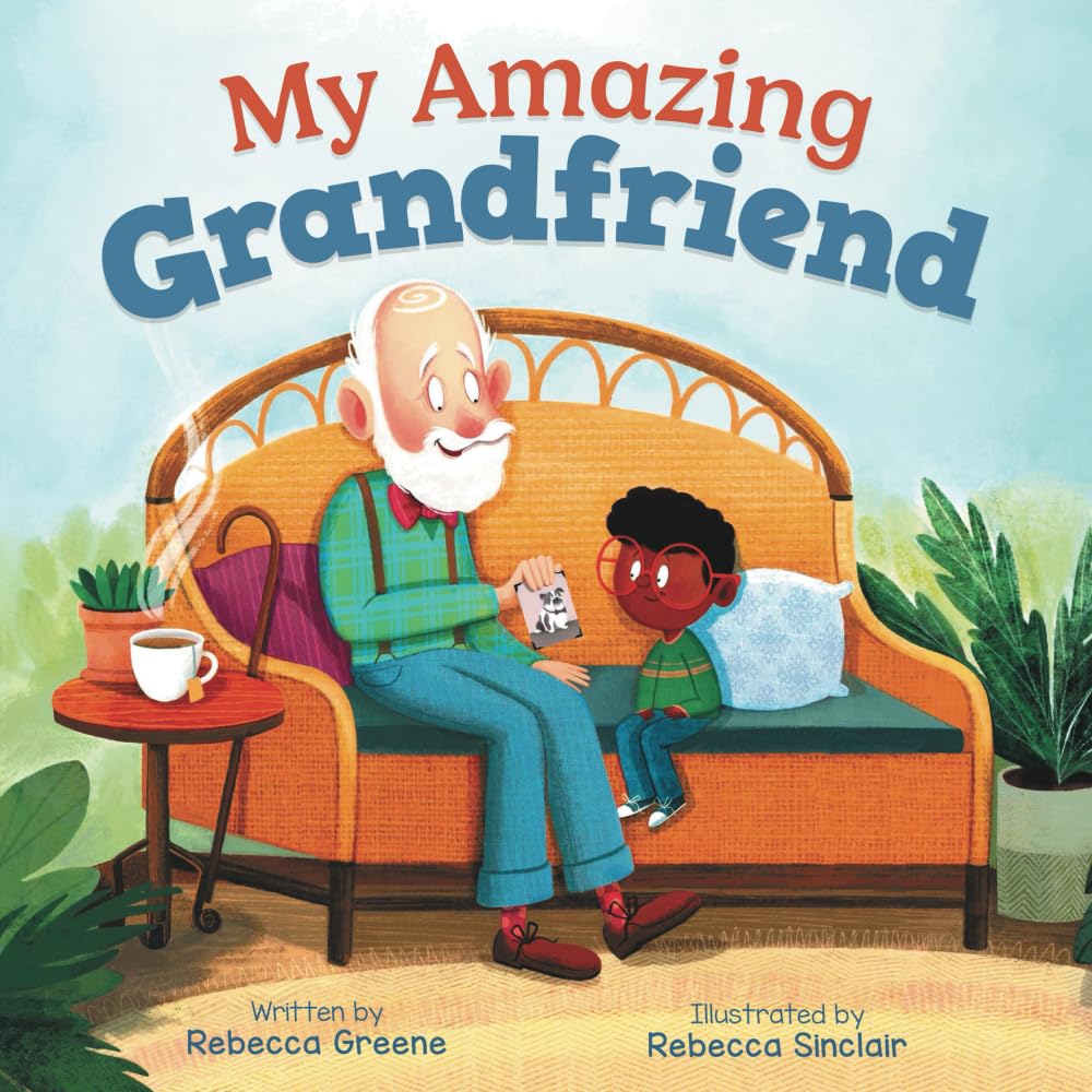 My Amazing Grandfriend: A Heartwarming Story Celebrating Intergenerational Friendships (Friendship Builders)