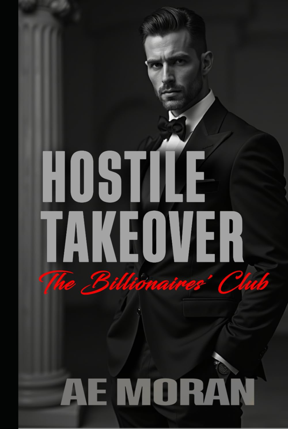 Hostile Takeover: A Steamy Alpha Billionaire Boss Enemies to Lovers Workplace Contemporary Romance (The Billionaires' Club Series)