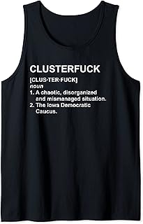 Clusterfuck Definition Iowa Democratic Caucus Funny Tank Top