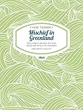 Mischief in Greenland: Only a man in the devil of a hurry would wish to fly to his mountains (H.W. Tilman: The Collected Edition Book 6)