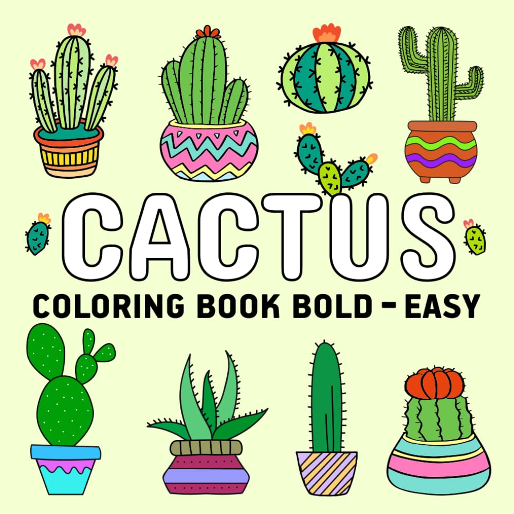 Cactus Coloring Book Bold - Easy: Unique Cactus & Succulent Designs to Color for Fun, Relaxing Kids & Adults