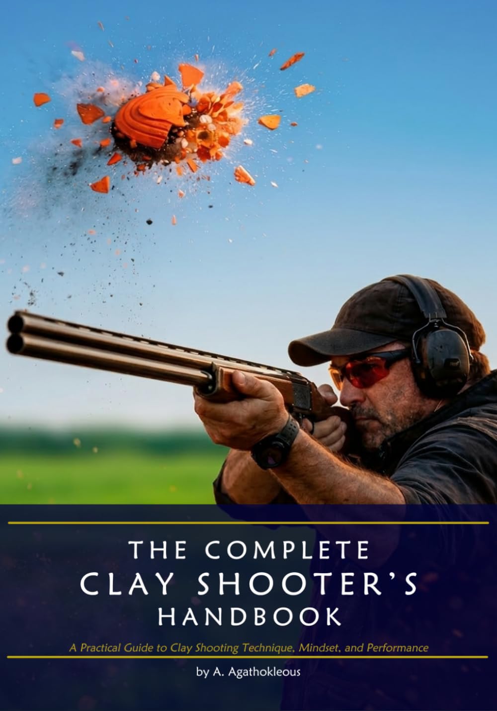 THE COMPLETE CLAY SHOOTER’S HANDBOOK: A Practical Guide to Clay Shooting Technique, Mindset, and Performance.