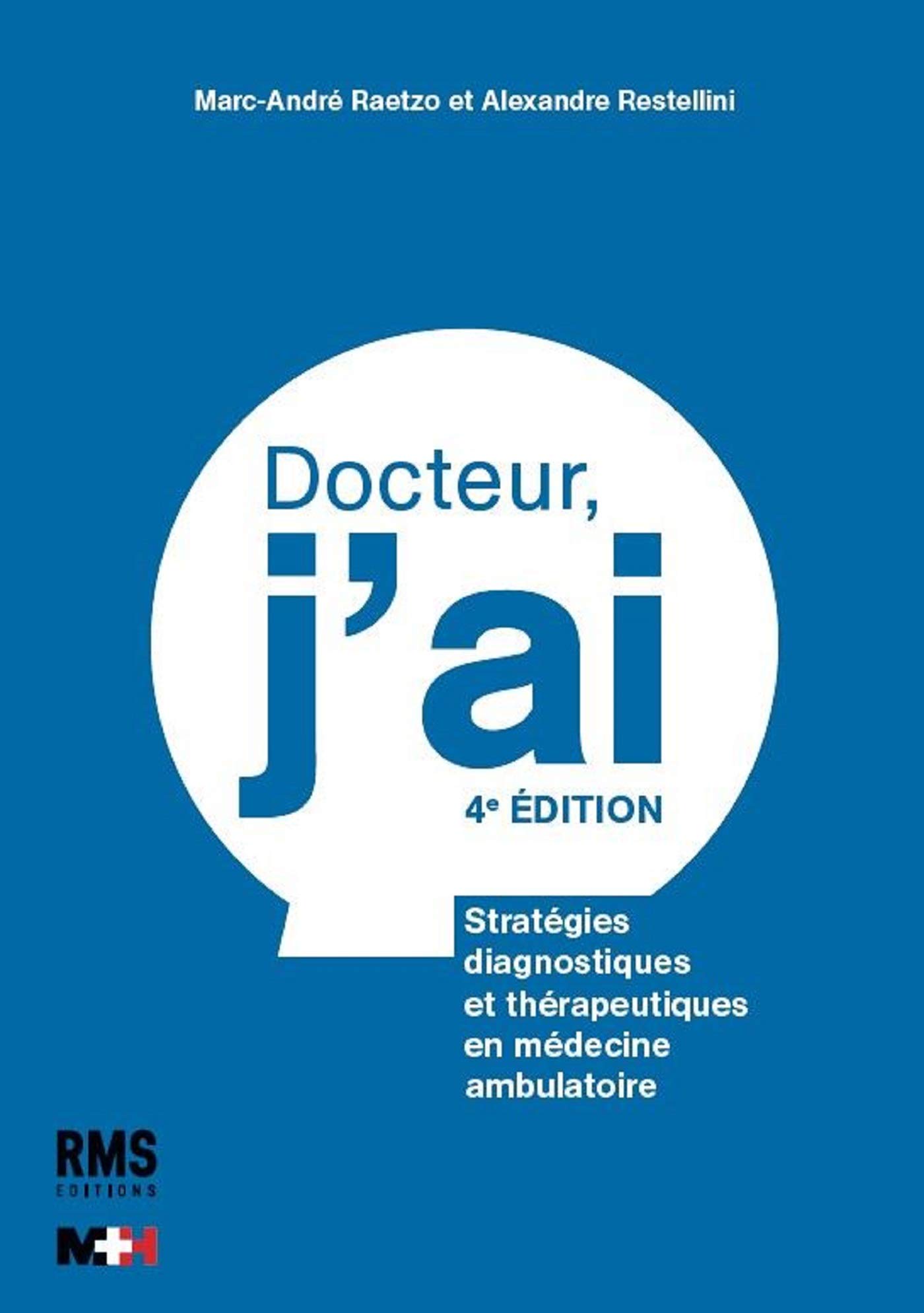 Docteur, j'ai: Stratégies diagnostiques et thérapeutiques en médecine ambulatoire