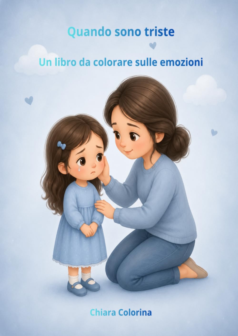 Quando sono triste: Un libro da colorare sulle emozioni (Le Emozioni dei Bambini - Libri da colorare)