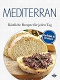 Mediterrane Gerichte: Köstliche Rezepte für jeden Tag (Lecker & leicht 10)