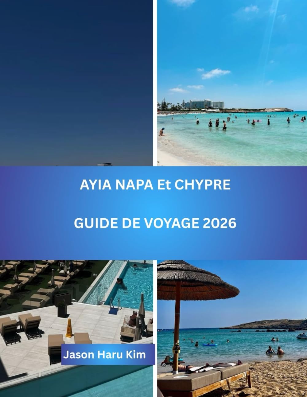 Ayia Napa et Chypre – Guide de Voyage 2026: Votre compagnon complet pour les plages, la culture, la gastronomie et les aventures insulaires…