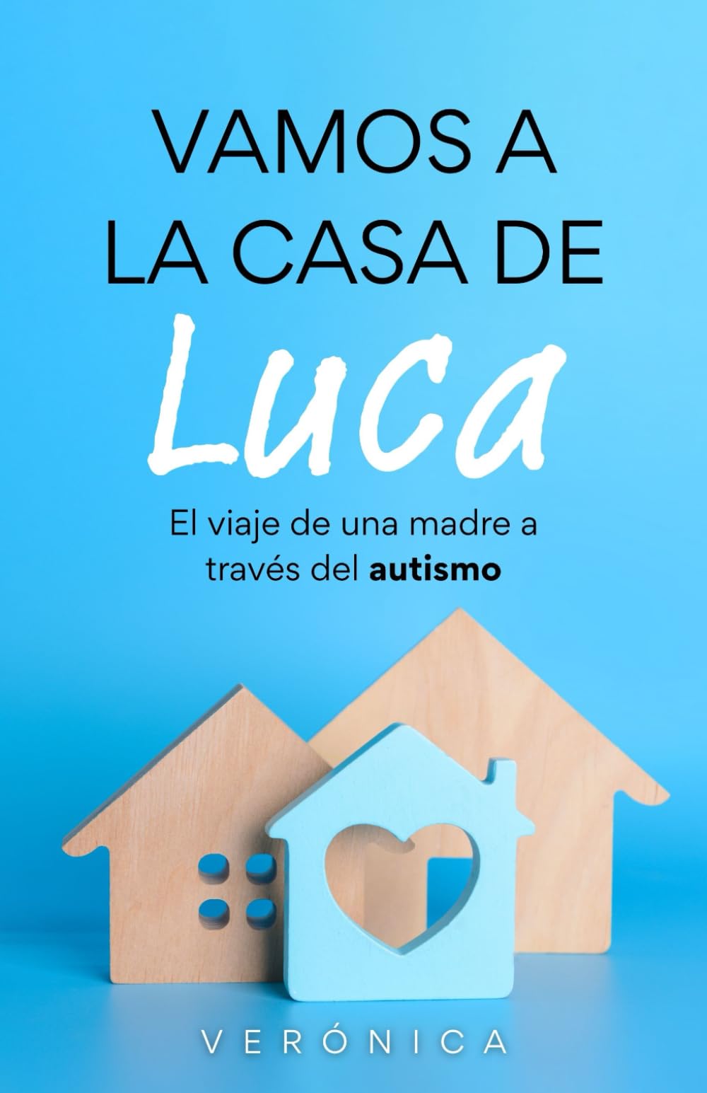 vamos a la casa de Luca: El viaje de una familia a través del autismo