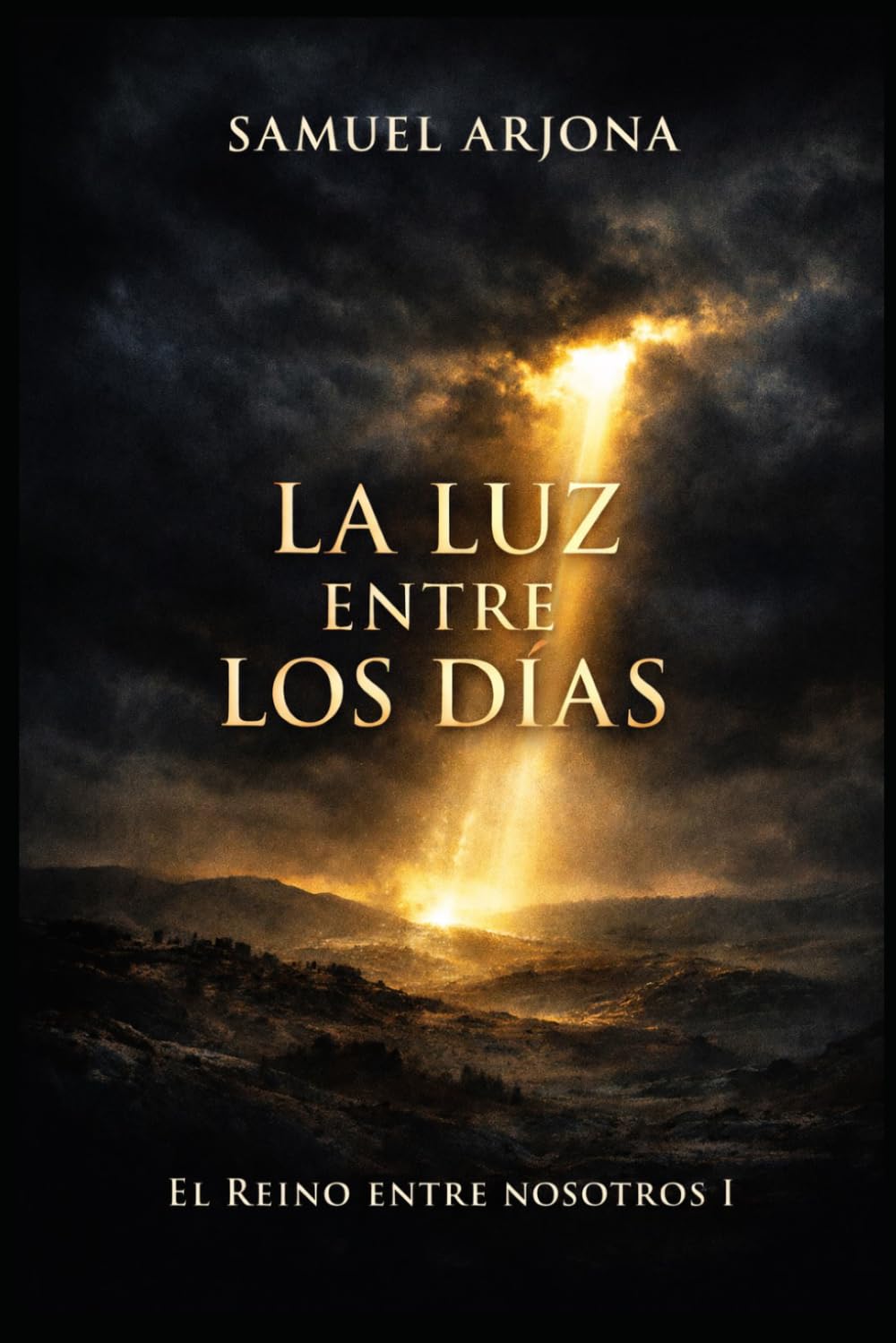 La Luz entre los días: Novela histórica basada en el Evangelio según Mateo: El Reino entre nosotros I