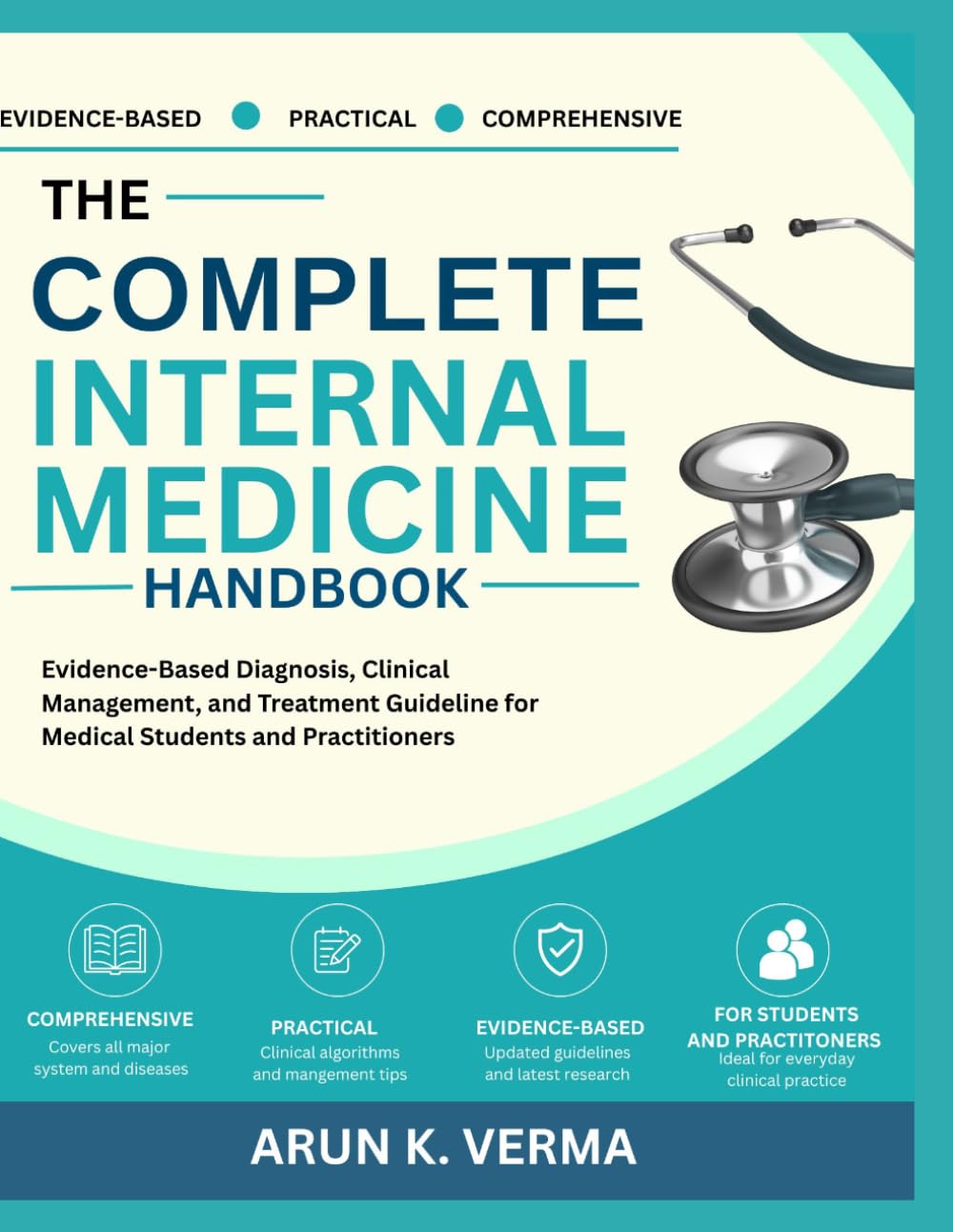 The complete internal medicine handbook: Evidence-Based diagnosis, Clinical Management and treatment Guidelines for medical students and practitioners