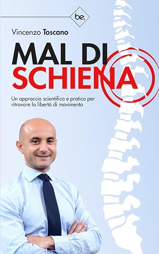 MAL DI SCHIENA: Un approccio scientifico e pratico per ritrovare la libertà di movimento.