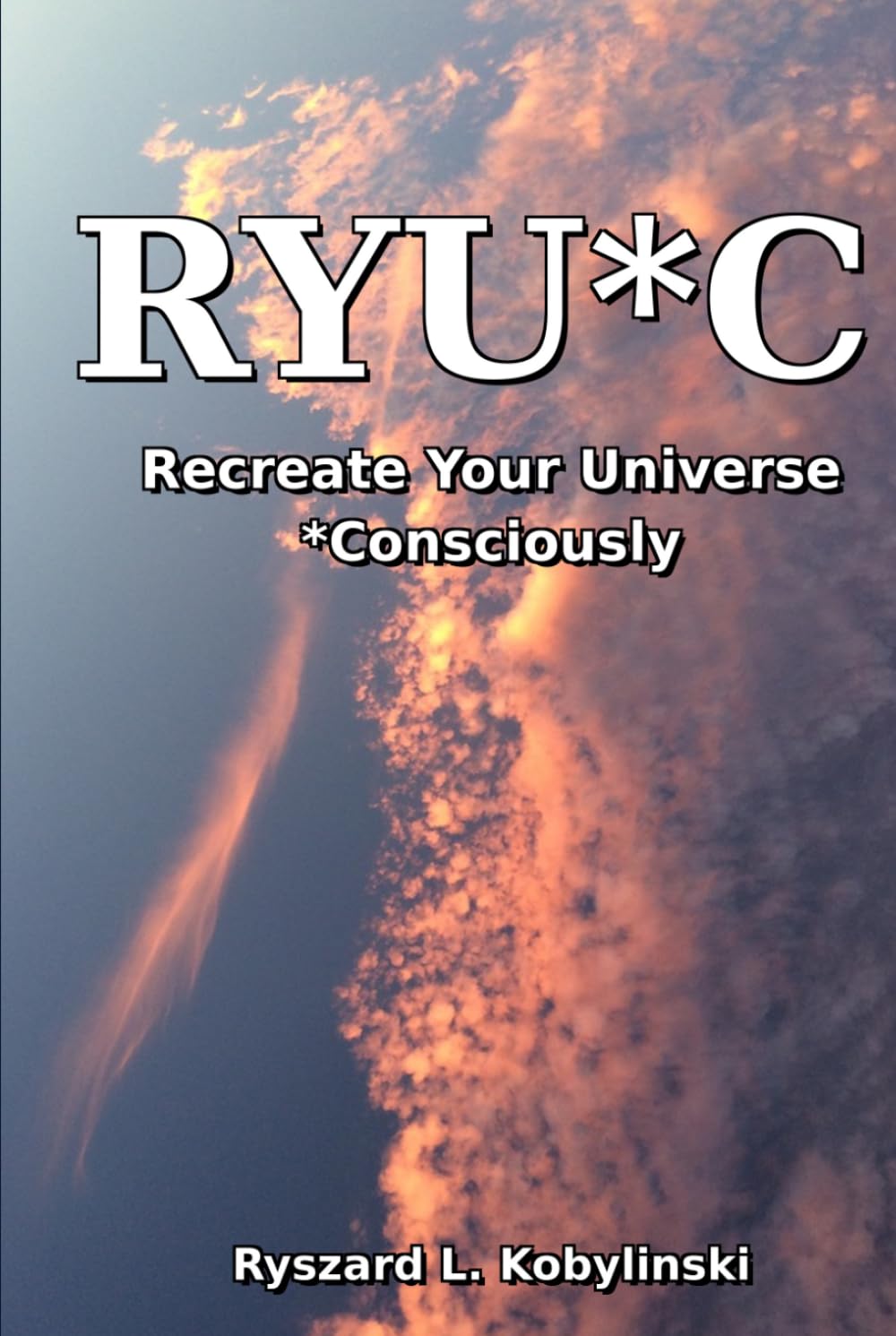 RYU*C: Recreate Your Universe * Consciously