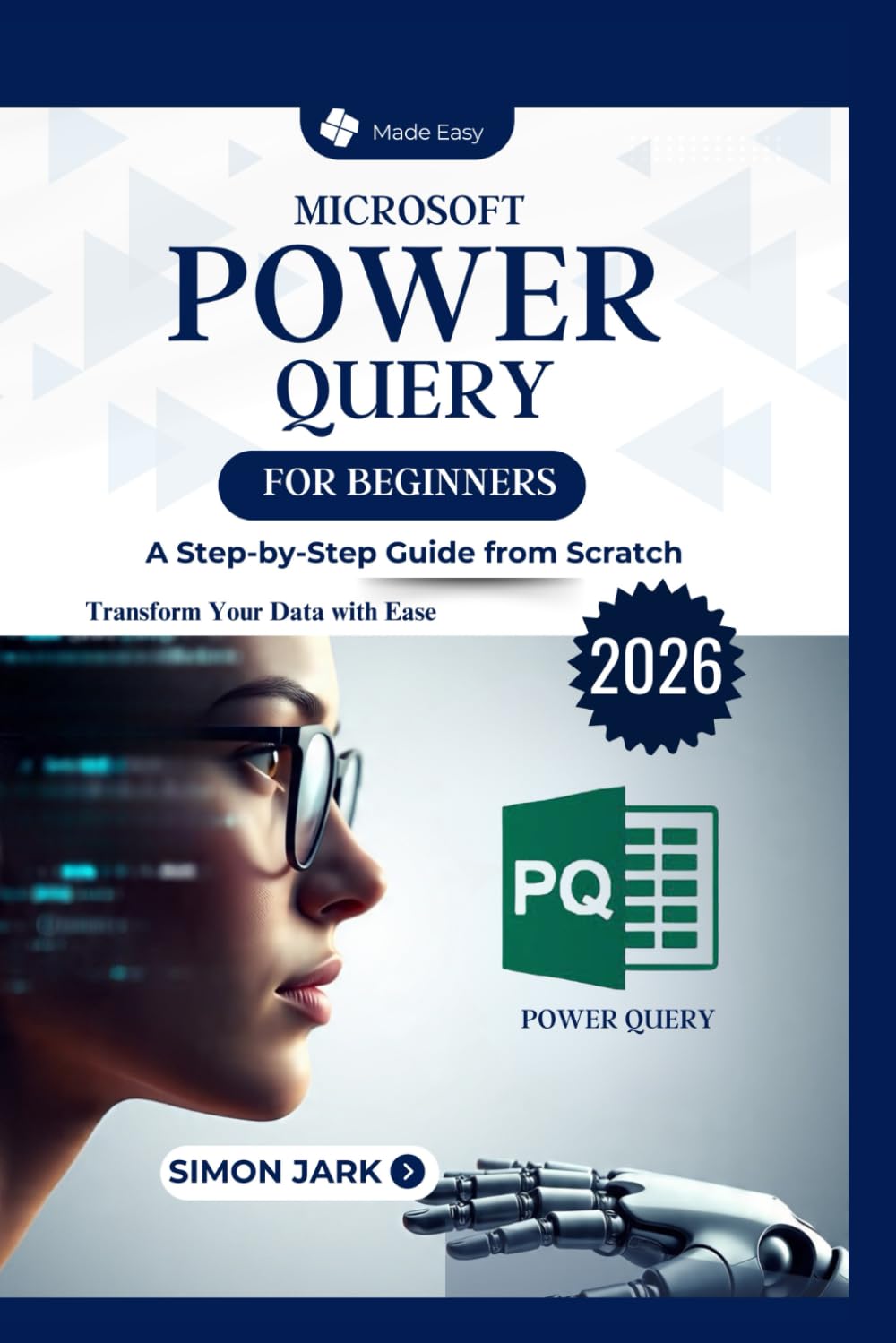 Microsoft Power Query for Beginners: A Step-by-Step Guide from Scratch (Microsoft Essentials for Everyday Users)